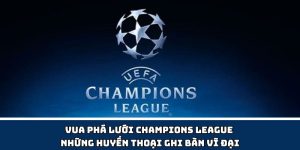 Vua Phá Lưới Champions League